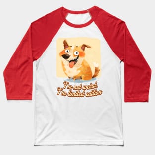 I'm not weird, I'm limited edition cute retro corgi dog Baseball T-Shirt